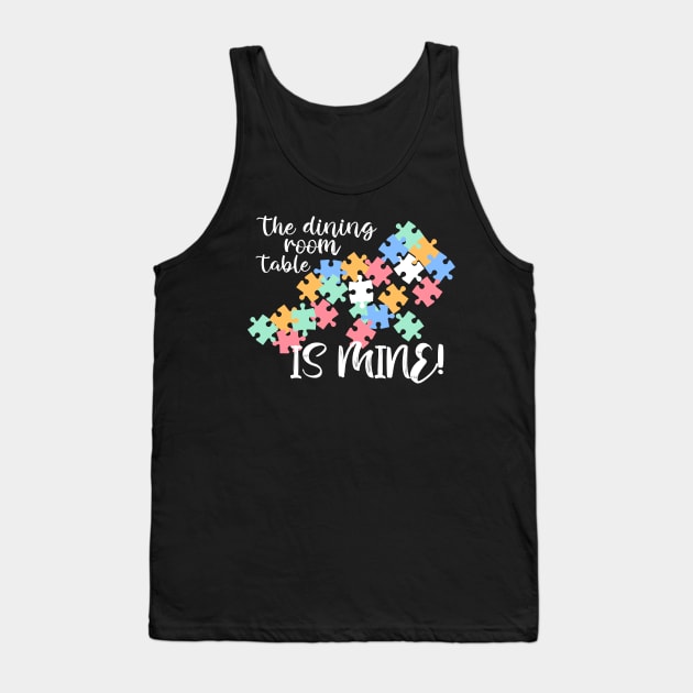 The dining room table is mine Tank Top by Mey Designs